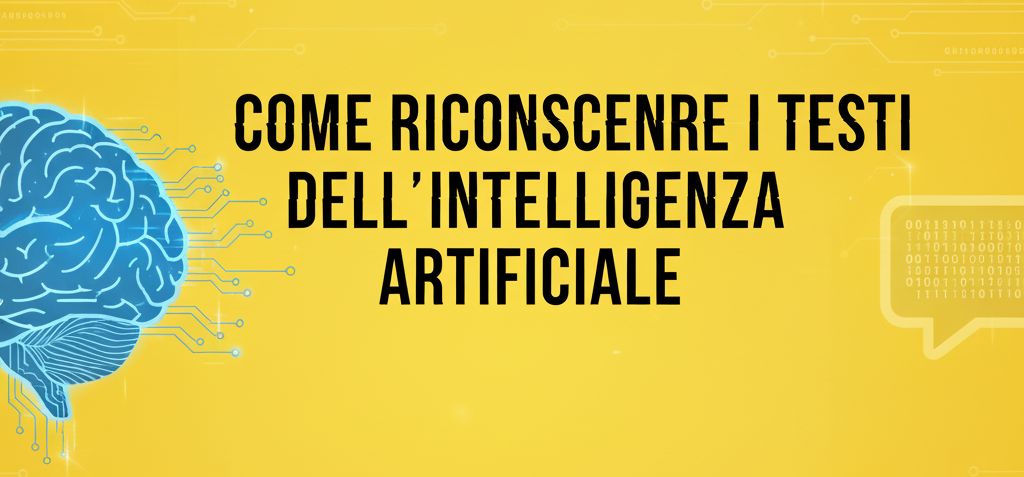 Come riconoscere un testo scritto dall’intelligenza artificiale